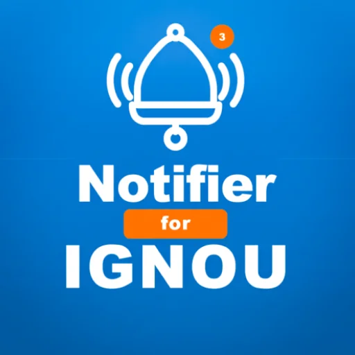 Notifier for IGNOU – সর্বশেষ আপডেট ও নোটিফিকেশন পান এখনই